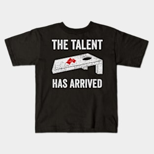 The Talent Has Arrived Funny Cornhole Player Kids T-Shirt